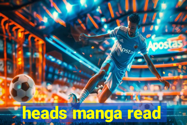 heads manga read